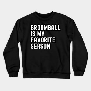 Broomball Is My Favorite Season Crewneck Sweatshirt